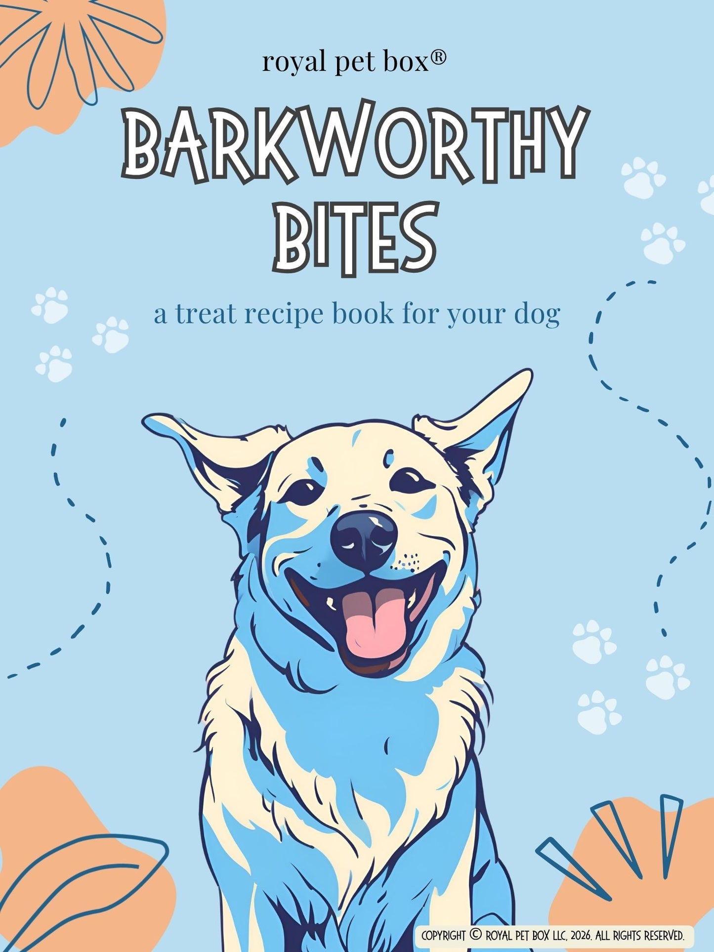 Barkworthy Bites: A Treat Recipe Book for Your Dog
